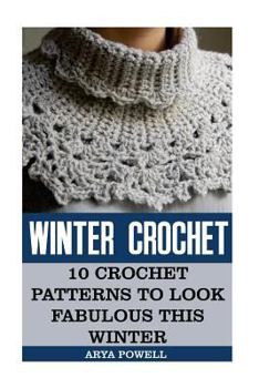 Paperback Winter Crochet: 10 Crochet Patterns To Look Fabulous This Winter Book