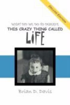 Paperback What Did We Do to Deserve This Crazy Thing Called Life Book