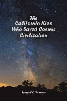 Paperback The California Kids Who Saved Cosmic Civilization Book