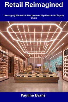 Paperback Retail Reimagined: Leveraging Blockchain for Customer Experience and Supply Chain Book