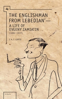 Paperback The Englishman from Lebedian: A Life of Evgeny Zamiatin Book