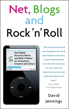 Paperback Net, Blogs and Rock 'n' Roll: How Digital Discovery Works and What It Means for Consumers, Creators and Culture Book