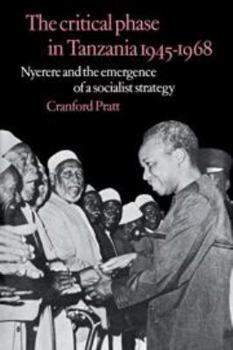 Hardcover The Critical Phase in Tanzania, 1945-1968: Nyerere and the Emergence of a Socialist Strategy Book
