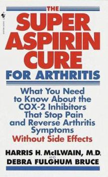 Mass Market Paperback Super Aspirin Cure for Arthritis: What You Need to Know about the Breakthrough Drugs That Stop Pain and Reverse Arthritis Symptoms Without Side Effect Book