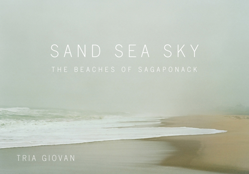 Hardcover Tria Giovan: Sand Sea Sky: The Beaches of Sagaponack Book