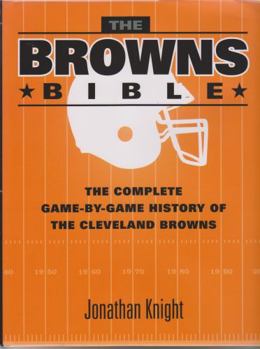 Hardcover The Browns Bible: The Complete Game-By-Game History of the Cleveland Browns Book