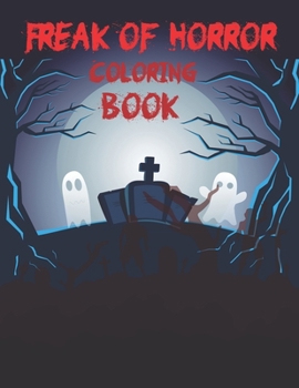 Paperback Freak Of Horror Coloring Book: The Ultimate Classic Horror Coloring Book
