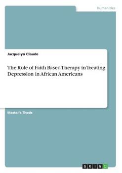 Paperback The Role of Faith Based Therapy in Treating Depression in African Americans Book