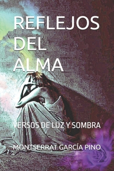 Reflejos del Alma: Versos de Luz Y Sombra
