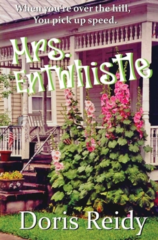 Paperback Mrs. Entwhistle: Once You're Over the Hill, You Pick Up Speed Book