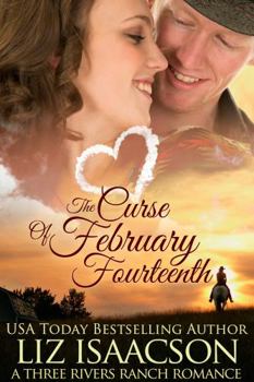The Curse of February Fourteenth: Christian Contemporary Romance - Book #8.6 of the Three Rivers Ranch Romance
