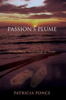 Paperback Passion's Plume: Poetic Diary: Awakenings of Venus Book