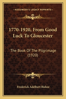 1770-1920, From Good Luck To Gloucester: The Book Of The Pilgrimage