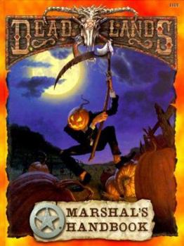 Deadlands: Marshal's Guide (Deadlands: The Weird West (Hardback)) - Book  of the Deadlands: The Weird West