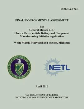 Final Environmental Assessment for General Motors, LLC Electric Drive Vehicle Battery and Component Manufacturing Initiative Application, White Marsh, Maryland and Wixom, Michigan (DOE/EA-1723)