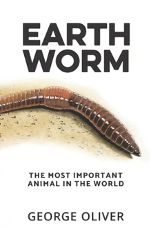 Paperback Earthworm: The Most Important Animal in the World Book