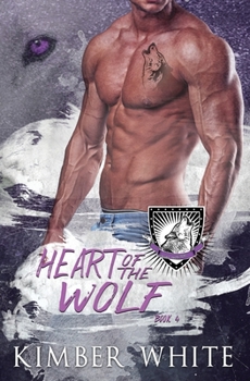 Heart of the Wolf: A Wolfguard Protectors Novel - Book #4 of the Wolfguard Protectors