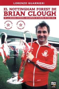 Paperback El Nottingham Forest de Brian Clough: de la Segunda División a Bicampeón de Europa En 1000 Días [Spanish] Book
