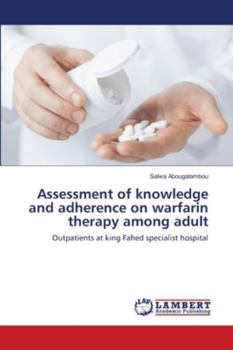 Paperback Assessment of knowledge and adherence on warfarin therapy among adult Book