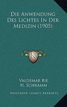Paperback Die Anwendung Des Lichtes In Der Medizin (1905) [German] Book