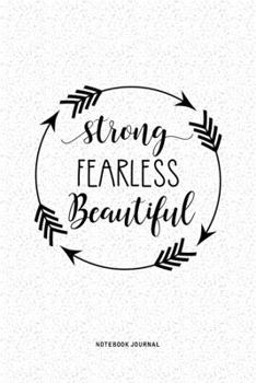 Paperback Strong Fearless Beautiful: A 6x9 Inch Journal Notebook Diary With A Bold Text Font Slogan On A Matte Cover and 120 Blank Lined Pages Makes A Grea Book
