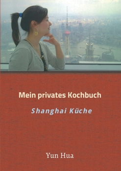 Paperback Mein privates Kochbuch: Shanghai Küche [German] Book