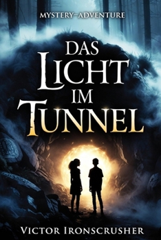 DAS LICHT IM TUNNEL: An Engaging Adventure Story for German Learners | Ideal for A1–A2 Levels | Focused on Vocabulary Through Context (German Edition)