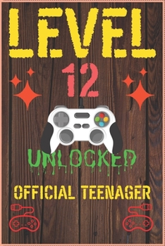 Paperback Level 12 Unlocked Official Teenager: Lined Journal Notebook For Girls & boyes Who Are 12 Years Old, 12th Birthday Gift, Funny Video Gamer Birthday Gif Book