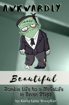 Paperback Awkwardly Beautiful: Zombie Life to a MeGaLife in Seven Steps Book