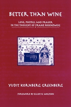 Paperback Better Than Wine: Love, Poetry, and Prayer in the Thought of Franz Rosenzweig Book