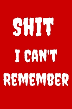 Shit I Can't Remember: Password logbook and internet password organizer, alphabetical password book,  Internet Websites, and Passwords, Logbook To ... book small (6” x 9”Inch , 110 pages).