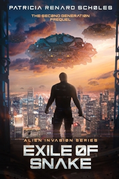 The Exile of Snake: An Alien Invasion Series - The Second Generation