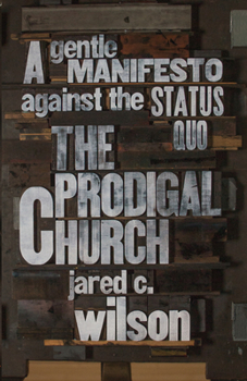 Paperback The Prodigal Church: A Gentle Manifesto Against the Status Quo Book