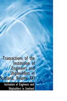 Paperback Transactions of the Institution of Engineers and Shipbuilders in Scotland, Volume XVI Book