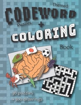 Paperback Themed Codeword Puzzles and Coloring Book: 36 Brain Teasing and Unique Puzzle Grids Book