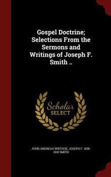 Hardcover Gospel Doctrine; Selections From the Sermons and Writings of Joseph F. Smith .. Book