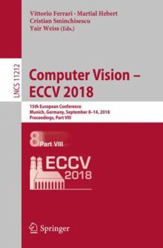 Paperback Computer Vision - Eccv 2018: 15th European Conference, Munich, Germany, September 8-14, 2018, Proceedings, Part VIII Book