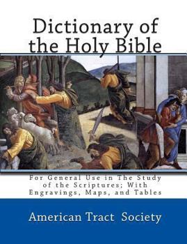 Paperback Dictionary of the Holy Bible: For General Use in The Study of the Scriptures; With Engravings, Maps, and Tables Book