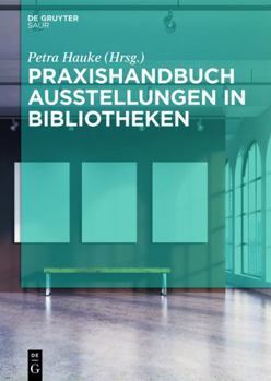 Hardcover Praxishandbuch Ausstellungen in Bibliotheken (De Gruyter Reference) (German Edition) [German] Book