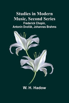 Paperback Studies in Modern Music, Second Series;Frederick Chopin, Antonin Dvořák, Johannes Brahms Book