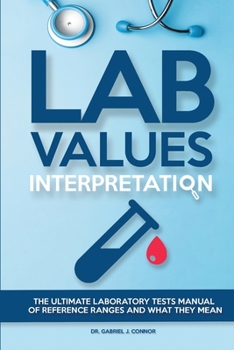 Paperback Lab Values Interpretation: The ultimate laboratory tests manual of reference ranges and what they mean Book