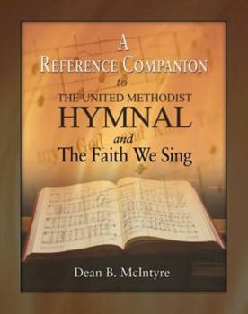 Hardcover A Reference Companion to the United Methodist Hymnal and the Faith We Sing Book