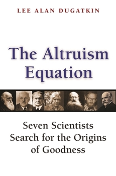 Paperback The Altruism Equation: Seven Scientists Search for the Origins of Goodness Book