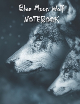 Blue Moon Wolf NOTEBOOK: Notebooks and Journals 110 pages (8.5"x11")