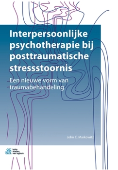 Paperback Interpersoonlijke Psychotherapie Bij Posttraumatische Stressstoornis: Een Nieuwe Vorm Van Traumabehandeling Book