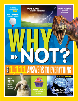 Hardcover National Geographic Kids Why Not?: Over 1,111 Answers to Everything Book