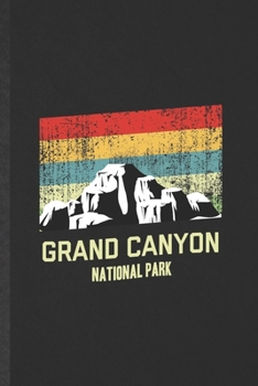 Paperback Grand Canyon National Park: Funny Backpacking Tourist Lined Notebook/ Blank Journal For World Traveler Visitor, Inspirational Saying Unique Specia Book