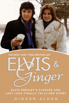 Paperback Elvis and Ginger: Elvis Presley's Fiancée and Last Love Finally Tells Her Story Book