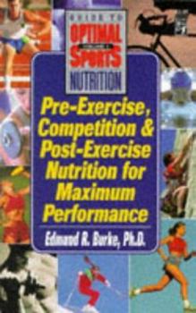 Paperback Pre-Exercise, Competition and Post-Exercise Nutrition for Maximum Performance Book
