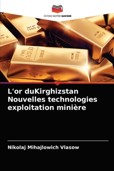 Paperback L'or duKirghizstan Nouvelles technologies exploitation minière [French] Book